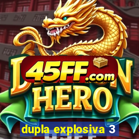 dupla explosiva 3